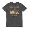 Have no fear the nurse is here Men's Short sleeve t-shirt Have no fear the nurse is here Men's Short sleeve t-shirt