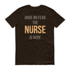 Have no fear the nurse is here Men's Short sleeve t-shirt Have no fear the nurse is here Men's Short sleeve t-shirt