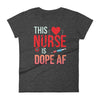 This nurse is dope af Women's short sleeve t-shirt