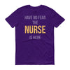 Have no fear the nurse is here Men's Short sleeve t-shirt