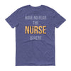 Have no fear the nurse is here Men's Short sleeve t-shirt